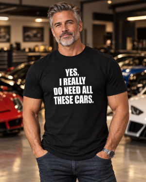 MADNESS Autoworks T-Shirt - YES, I REALLY DO NEED ALL THESE CARS. MADNESS Autoworks T-Shirt - YES, I REALLY DO NEED ALL THESE CARS.